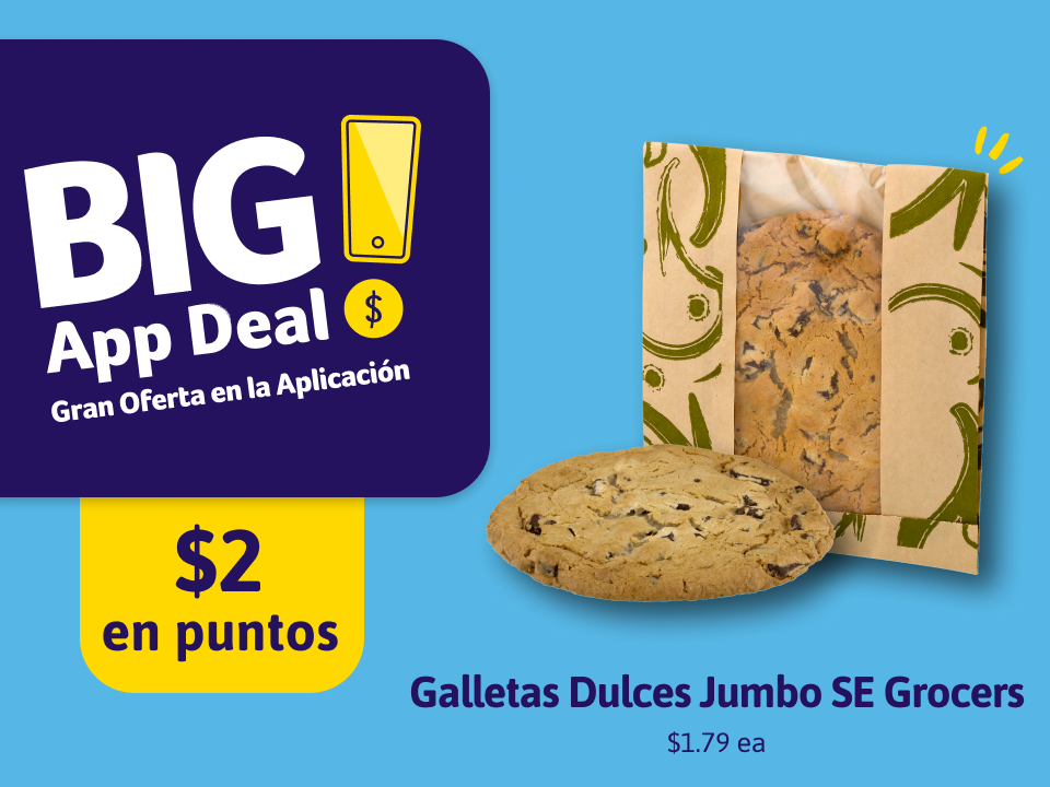 Big App Deal - Gran Oferta en la Aplicación! Galletas Dulces Jumbo SE Grocers. $1.79 ea. $2 en puntos.