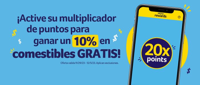 ¡Active su multiplicador de puntos para ganar un 10% en comestibles GRATIS! 20x points! Active ahora. Ofer valida 11/29/23-12/5/23. Aplican exclusiones.  